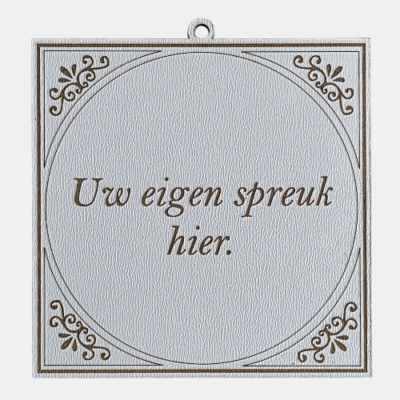 Tegel met "Uw eigen spreuk"